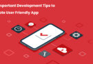 10-Important-Development-Tips-to-Create-User-Friendly-App