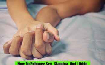 How To Enhance Sex Stamina And Libido