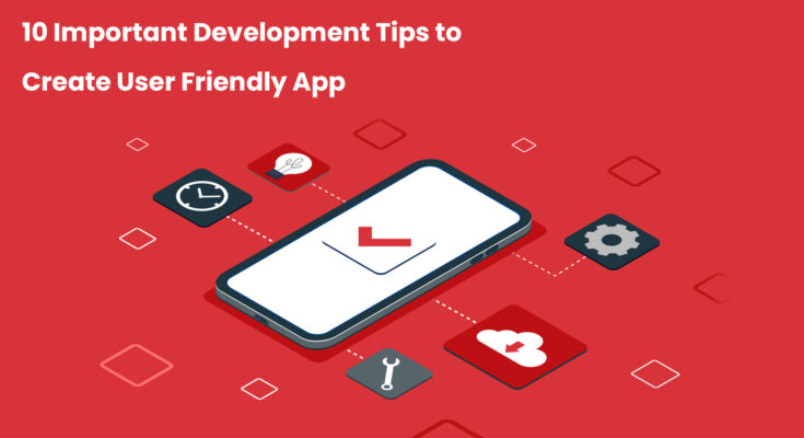 10-Important-Development-Tips-to-Create-User-Friendly-App