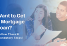 Want to Get a Mortgage Loan!